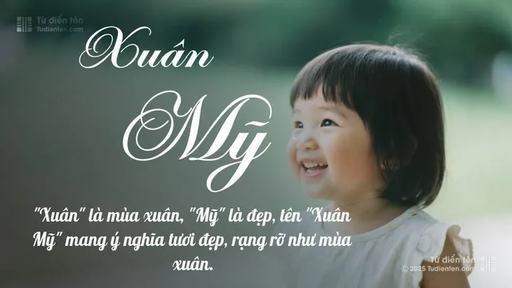 Tên Mỹ Xuân Có Ý Nghĩa Gì Đặc Biệt Trong Tiếng Việt? Tên Mỹ Xuân Có Ý Nghĩa Gì Đặc Biệt Trong Tiếng Việt?