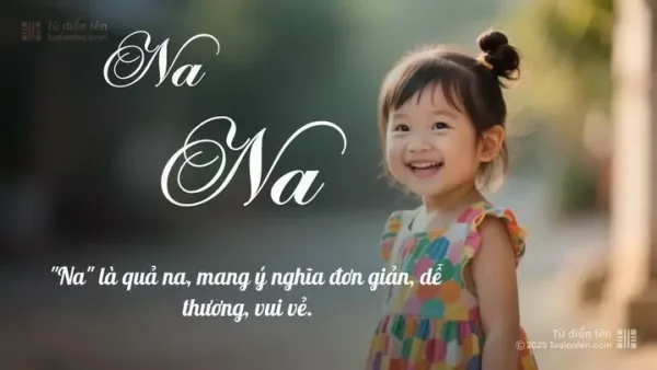 Ý Nghĩa Tên Nana Là Gì? Khám Phá Nguồn Gốc, Phong Thủy Và Gợi Ý Tên Đệm Hay Cho Bé Gái