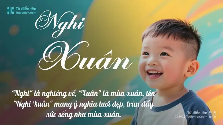Ý Nghĩa Tên Nghi Xuân Là Gì? Khám Phá Chi Tiết Góc Nhìn Phong Thủy Và Văn Hóa Ý Nghĩa Tên Nghi Xuân Là Gì? Khám Phá Chi Tiết Góc Nhìn Phong Thủy Và Văn Hóa