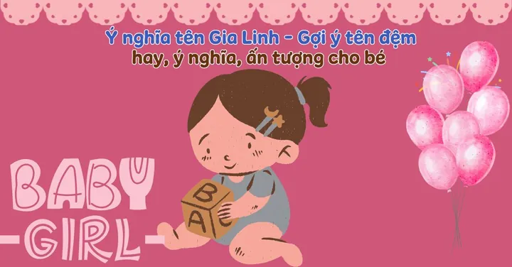Tên Nguyễn Gia Linh Có Ý Nghĩa Gì Đối Với Bé Sinh Năm 2018?