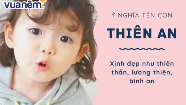 Ý Nghĩa Tên Nguyễn Hoàng Thiên An Là Gì? Giải Mã Vận Mệnh, Tính Cách Và Phong Thủy