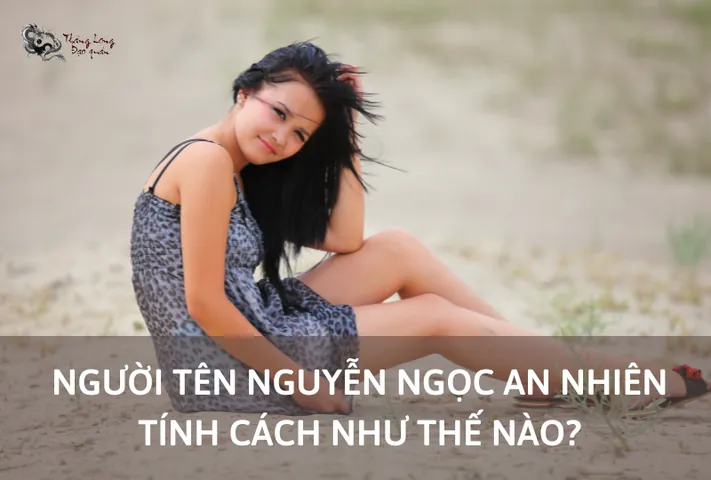 Xét Theo Phong Thủy Và Ngũ Hành, Tên Nguyễn Ngọc An Nguyên Tốt Hay Xấu? Xét Theo Phong Thủy Và Ngũ Hành, Tên Nguyễn Ngọc An Nguyên Tốt Hay Xấu?