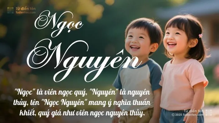 Tên Nguyễn Ngọc An Nguyên Có Ý Nghĩa Gì Đặc Biệt? Tên Nguyễn Ngọc An Nguyên Có Ý Nghĩa Gì Đặc Biệt?