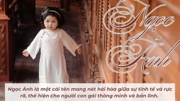 Ý Nghĩa Tên Nguyễn Ngọc Ánh Là Gì? Phân Tích Chi Tiết Phong Thủy Và Vận Mệnh