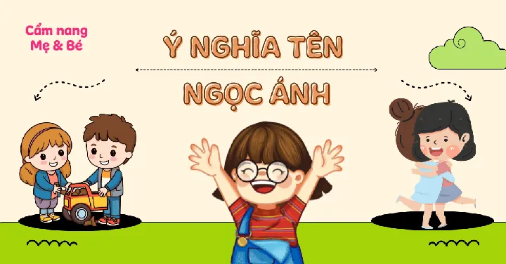 Tên Nguyễn Ngọc Ánh Có Ý Nghĩa Gì Theo Từ Điển Hán Việt?