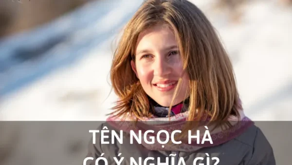 Ý Nghĩa Tên Nguyễn Ngọc Hà My Là Gì? Phân Tích Chi Tiết Phong Thủy Và Vận Số