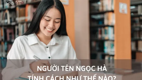 Ý Nghĩa Tên Nguyễn Ngọc Hà My Là Gì? Phân Tích Chi Tiết Phong Thủy Và Vận Số