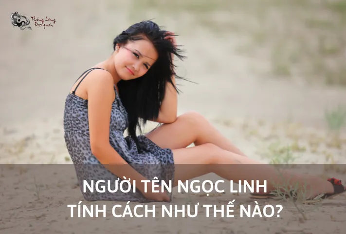Ý Nghĩa Tên Nguyễn Ngọc Linh Là Gì? Giải Mã Chi Tiết Phong Thủy Và Vận Số