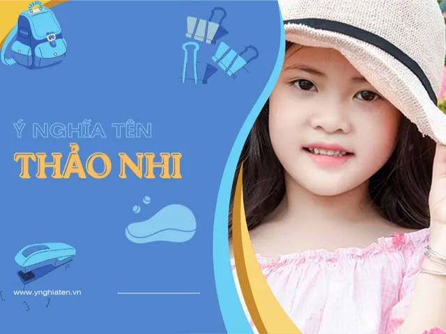 Ý Nghĩa Tên Nguyễn Ngọc Thảo Nhi Là Gì? Luận Giải Phong Thủy Và Vận Mệnh