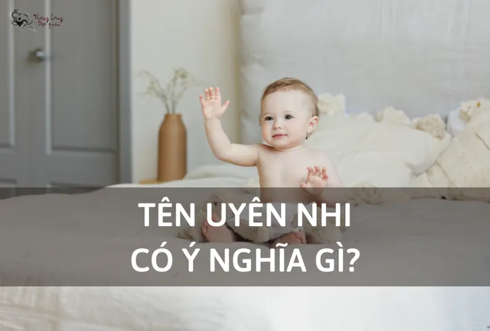 Tên Uyên Nhi Có Ý Nghĩa Gì Theo Từ Điển Hán Việt? Tên Uyên Nhi Có Ý Nghĩa Gì Theo Từ Điển Hán Việt?