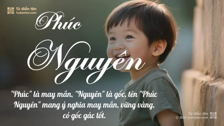 Tên Nguyễn Phúc Nguyên Tốt Hay Xấu Theo Phong Thủy Và Tử Vi? Tên Nguyễn Phúc Nguyên Tốt Hay Xấu Theo Phong Thủy Và Tử Vi?