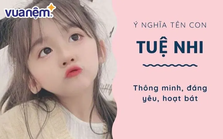 Minh Họa Ý Nghĩa Tổng Quan Của Tên Nguyễn Phương Tuệ Nhi Minh Họa Ý Nghĩa Tổng Quan Của Tên Nguyễn Phương Tuệ Nhi